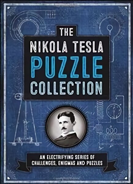 Nikola Tesla Puzzle Collection: An Electrifying Series of Challenges, Enigmas and Puzzles cena un informācija | Grāmatas par veselīgu dzīvesveidu un uzturu | 220.lv