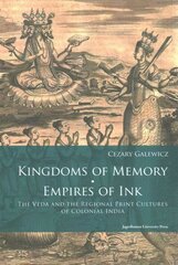 Kingdoms of Memory, Empires of Ink - The Veda and the Regional Print Cultures of Colonial India цена и информация | Исторические книги | 220.lv