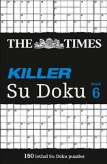 Times Killer Su Doku 6: 150 Challenging Puzzles from the Times, No. 6, The Times Killer Su Doku 6: 150 Challenging Puzzles from the Times цена и информация | Книги о питании и здоровом образе жизни | 220.lv