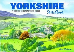 Yorkshire Sketchbook: A Pictorial Guide to Favourite Places цена и информация | Путеводители, путешествия | 220.lv