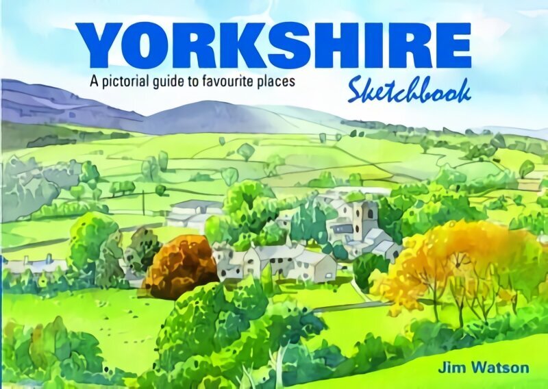 Yorkshire Sketchbook: A Pictorial Guide to Favourite Places cena un informācija | Ceļojumu apraksti, ceļveži | 220.lv