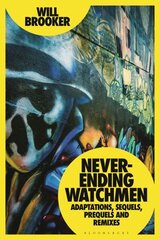 Never-Ending Watchmen: Adaptations, Sequels, Prequels and Remixes цена и информация | Книги об искусстве | 220.lv