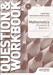 Cambridge International AS & A Level Mathematics Probability & Statistics 1 Question & Workbook цена и информация | Книги по экономике | 220.lv