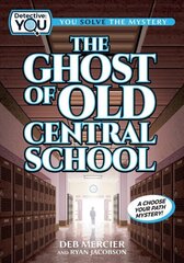 Ghost of Old Central School: A Choose Your Path Mystery cena un informācija | Grāmatas pusaudžiem un jauniešiem | 220.lv