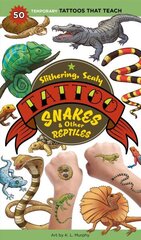 Slithering, Scaly Tattoo Snakes & Other Reptiles: 50 Temporary Tattoos That Teach цена и информация | Книги для подростков  | 220.lv