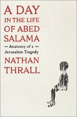 Day in the Life of Abed Salama: Anatomy of a Jerusalem Tragedy cena un informācija | Vēstures grāmatas | 220.lv