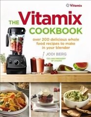 Vitamix Cookbook: Over 200 delicious whole food recipes to make in your blender cena un informācija | Pavārgrāmatas | 220.lv
