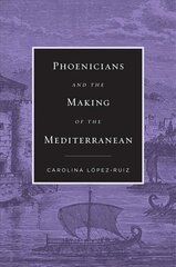 Phoenicians and the Making of the Mediterranean cena un informācija | Vēstures grāmatas | 220.lv