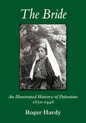 Bride: An Illustrated History of Palestine 1850-1948 Illustrated edition cena un informācija | Vēstures grāmatas | 220.lv