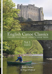 English Canoe Classics: Twenty-five Great Canoe & Kayak Trips, v. 1, North cena un informācija | Grāmatas par veselīgu dzīvesveidu un uzturu | 220.lv