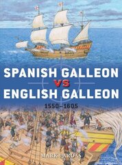 Spanish Galleon vs English Galleon: 1550-1605 cena un informācija | Vēstures grāmatas | 220.lv