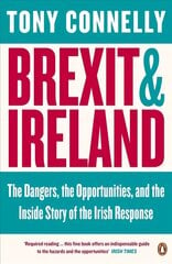 Brexit and Ireland: The Dangers, the Opportunities, and the Inside Story of the Irish Response cena un informācija | Ekonomikas grāmatas | 220.lv