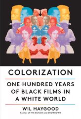 Colorization: One Hundred Years of Black Films in a White World цена и информация | Книги об искусстве | 220.lv
