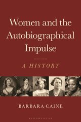 Women and the Autobiographical Impulse: A History цена и информация | Исторические книги | 220.lv