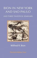 Bion in New York and Sao Paulo: And Three Tavistock Seminars 2nd New edition cena un informācija | Sociālo zinātņu grāmatas | 220.lv