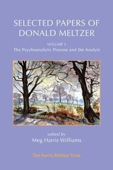 Selected Papers of Donald Meltzer - Vol. 3: The Psychoanalytic Process and the Analyst cena un informācija | Sociālo zinātņu grāmatas | 220.lv