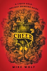 Cheer: A Liquid Gold Holiday Drinking Guide: A Liquid Gold Holiday Drinking Guide цена и информация | Книги рецептов | 220.lv