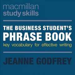 Business Student's Phrase Book: Key Vocabulary for Effective Writing 1st ed. 2017 cena un informācija | Sociālo zinātņu grāmatas | 220.lv