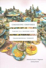 Crossing Empires: Taking U.S. History into Transimperial Terrain цена и информация | Исторические книги | 220.lv