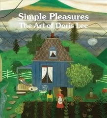Simple Pleasures: The Art of Doris Lee: The Art of Doris Lee цена и информация | Книги об искусстве | 220.lv