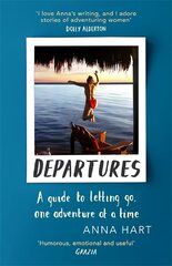 Departures: A Guide to Letting Go, One Adventure at a Time цена и информация | Путеводители, путешествия | 220.lv