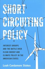 Short Circuiting Policy: Interest Groups and the Battle Over Clean Energy and Climate Policy in the American States цена и информация | Книги по социальным наукам | 220.lv