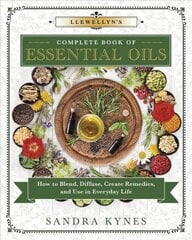 Llewellyn's Complete Book of Essential Oils: How to Blend, Diffuse, Create Remedies, and Use in Everyday Life cena un informācija | Pašpalīdzības grāmatas | 220.lv