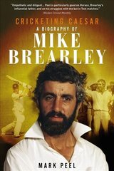 Cricketing Caesar: A Biography of Mike Brearley цена и информация | Биографии, автобиогафии, мемуары | 220.lv