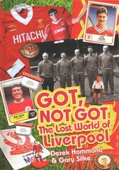 Got; Not Got: Liverpool: The Lost World of Liverpool Football Club цена и информация | Книги о питании и здоровом образе жизни | 220.lv