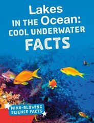 Lakes in the Ocean: Cool Underwater Facts цена и информация | Книги для подростков и молодежи | 220.lv