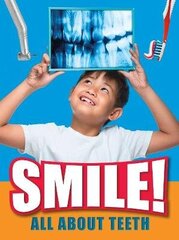 Smile!: All About Teeth cena un informācija | Grāmatas pusaudžiem un jauniešiem | 220.lv