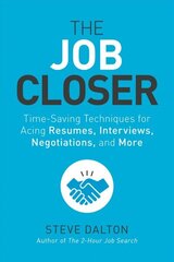 Job Closer: Time-Saving Techniques for Acing Resumes, Interviews, Negotiations, and More cena un informācija | Ekonomikas grāmatas | 220.lv