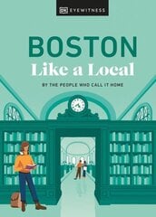 Boston Like a Local: By the People Who Call It Home цена и информация | Путеводители, путешествия | 220.lv