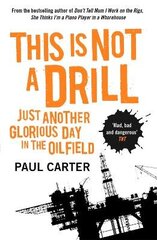 This Is Not A Drill: Just Another Glorious Day in the Oilfield 2nd Revised edition цена и информация | Путеводители, путешествия | 220.lv