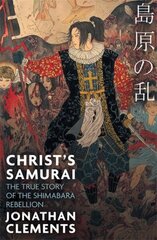 Christ's Samurai: The True Story of the Shimabara Rebellion цена и информация | Исторические книги | 220.lv