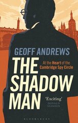 Shadow Man: At the Heart of the Cambridge Spy Circle цена и информация | Биографии, автобиогафии, мемуары | 220.lv