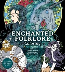 Enchanted Folklore Coloring: Goblins, Gnomes, Fairies, Changelings, Sprites & More! цена и информация | Книги о питании и здоровом образе жизни | 220.lv
