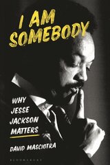 I Am Somebody: Why Jesse Jackson Matters цена и информация | Биографии, автобиогафии, мемуары | 220.lv