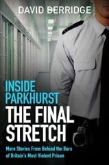 Inside Parkhurst: The Final Stretch цена и информация | Биографии, автобиографии, мемуары | 220.lv