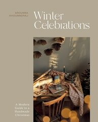 Winter Celebrations: A Modern Guide to a Handmade Christmas cena un informācija | Grāmatas par veselīgu dzīvesveidu un uzturu | 220.lv