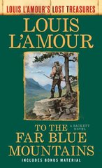 To the Far Blue Mountains (Louis L'Amour's Lost Treasures): A Sackett Novel cena un informācija | Fantāzija, fantastikas grāmatas | 220.lv