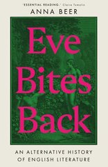 Eve Bites Back: An Alternative History of English Literature cena un informācija | Biogrāfijas, autobiogrāfijas, memuāri | 220.lv