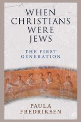When Christians Were Jews: The First Generation cena un informācija | Garīgā literatūra | 220.lv