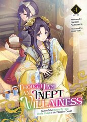 Though I Am an Inept Villainess: Tale of the Butterfly-Rat Body Swap in the Maiden Court (Light Novel) Vol. 4 цена и информация | Фантастика, фэнтези | 220.lv