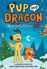 Pup and Dragon: How to Catch an Elf цена и информация | Книги для подростков и молодежи | 220.lv