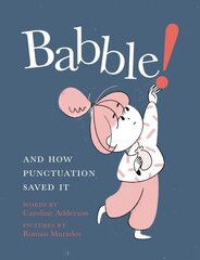 Babble: And How Punctuation Saved It cena un informācija | Grāmatas pusaudžiem un jauniešiem | 220.lv