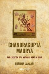 Chandragupta Maurya: The Creation of a National Hero in India cena un informācija | Vēstures grāmatas | 220.lv