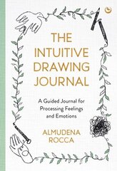 Intuitive Drawing Journal: A Guided Journal for Processing Feelings and Emotions New edition cena un informācija | Pašpalīdzības grāmatas | 220.lv