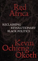 Red Africa: Reclaiming Revolutionary Black Politics cena un informācija | Sociālo zinātņu grāmatas | 220.lv