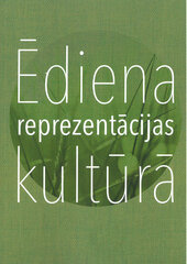 Ēdienu reprezentācijas kultūrā cena un informācija | Vēstures grāmatas | 220.lv